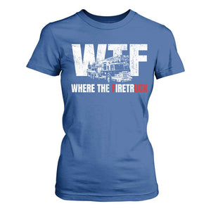 Funny Firefighter T Shirt For Women WTF What The Firetruck Fireman Gift TS10 Royal Blue Print Your Wear