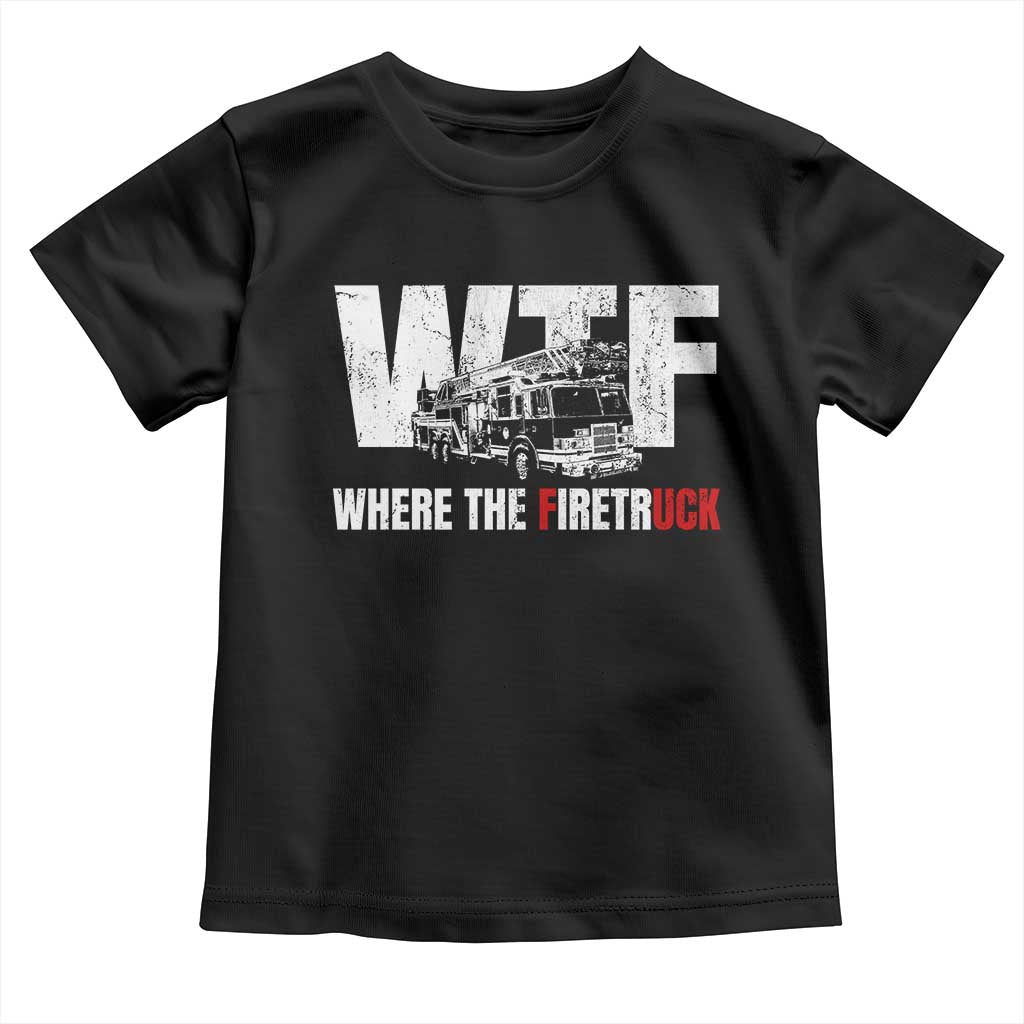 Funny Firefighter Toddler T Shirt WTF What The Firetruck Fireman Gift TS10 Black Print Your Wear