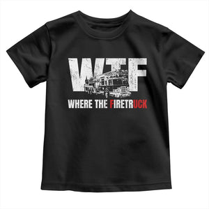 Funny Firefighter Toddler T Shirt WTF What The Firetruck Fireman Gift TS10 Black Print Your Wear