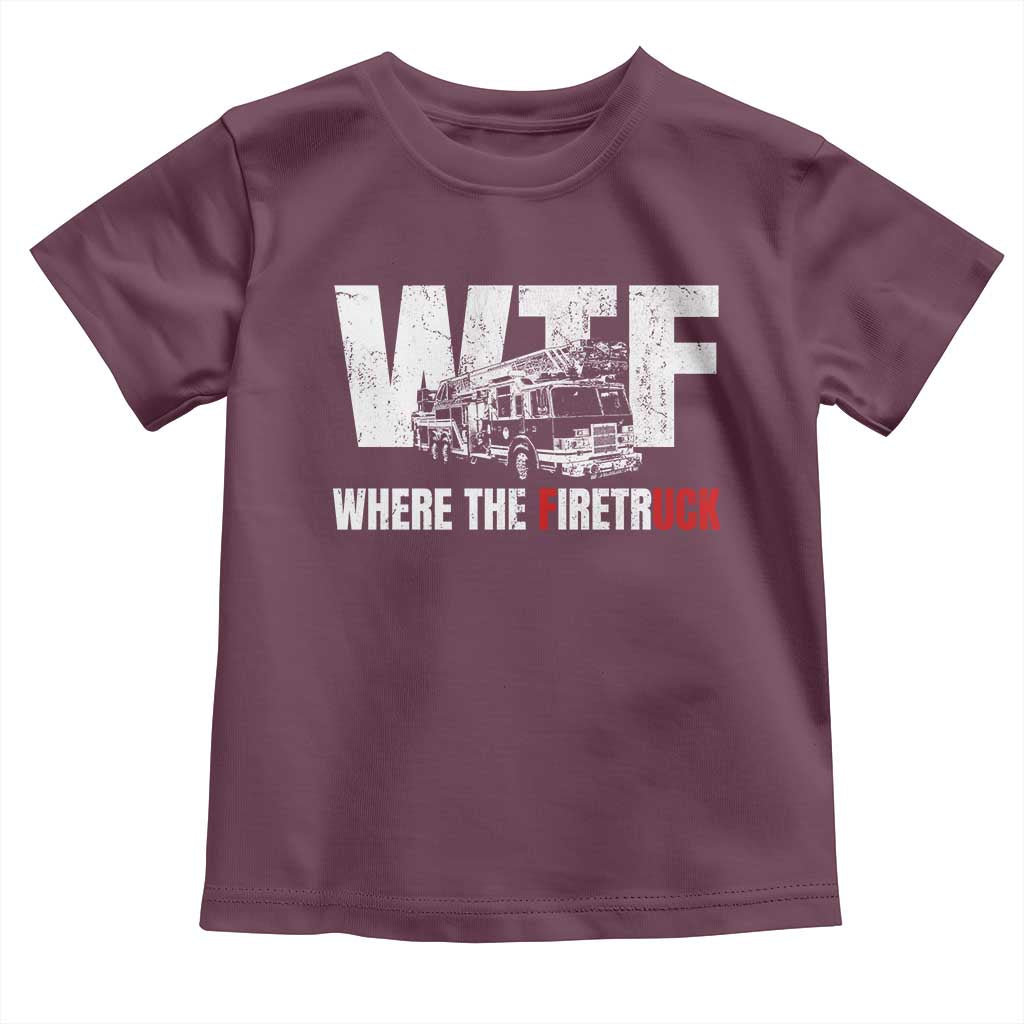 Funny Firefighter Toddler T Shirt WTF What The Firetruck Fireman Gift TS10 Maroon Print Your Wear