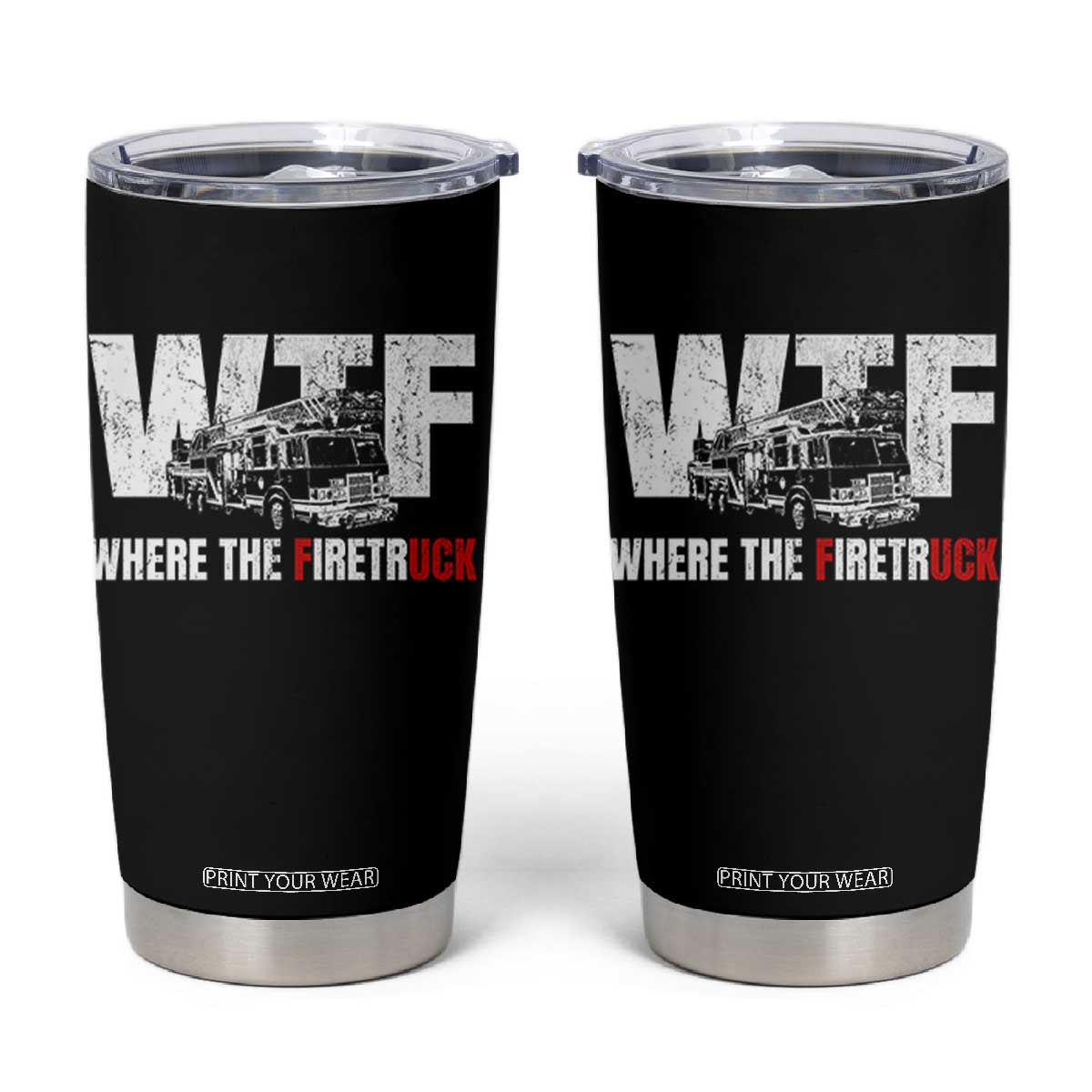 Funny Firefighter Tumbler Cup WTF What The Firetruck Fireman Gift TS10 Black Print Your Wear