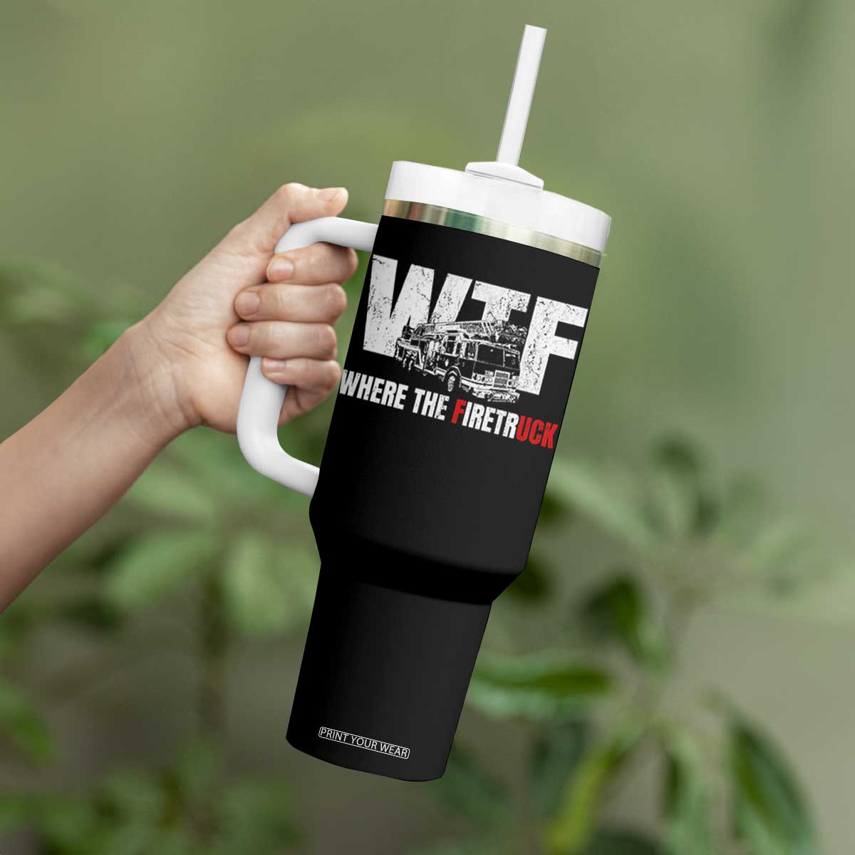 Funny Firefighter Tumbler With Handle WTF What The Firetruck Fireman Gift TS10 Print Your Wear