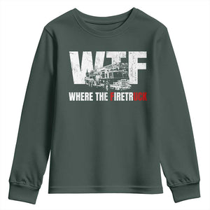 Funny Firefighter Youth Sweatshirt WTF What The Firetruck Fireman Gift TS10 Dark Forest Green Print Your Wear