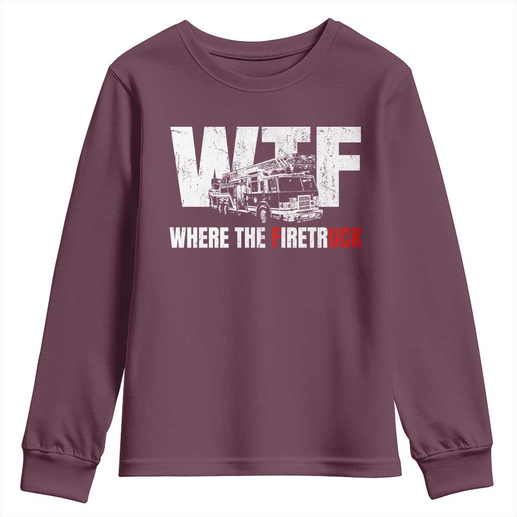 Funny Firefighter Youth Sweatshirt WTF What The Firetruck Fireman Gift TS10 Maroon Print Your Wear