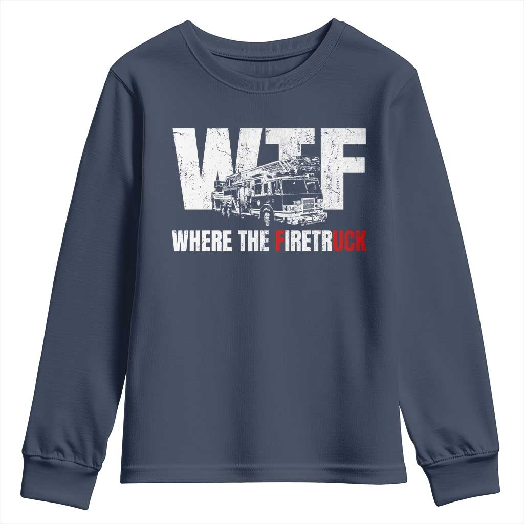 Funny Firefighter Youth Sweatshirt WTF What The Firetruck Fireman Gift TS10 Navy Print Your Wear