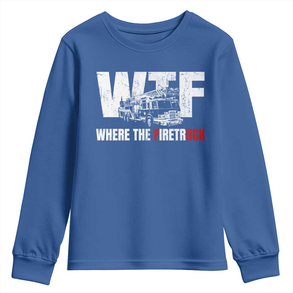 Funny Firefighter Youth Sweatshirt WTF What The Firetruck Fireman Gift TS10 Royal Blue Print Your Wear
