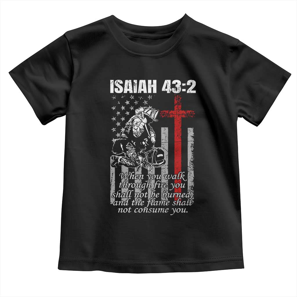 Isaiah 43 2 Firefighter Toddler T Shirt Fireman Prayer Cross Bible Verse American Flag TS10 Black Print Your Wear