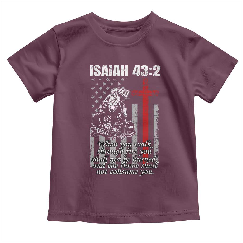 Isaiah 43 2 Firefighter Toddler T Shirt Fireman Prayer Cross Bible Verse American Flag TS10 Maroon Print Your Wear