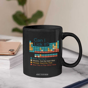 Can I Lick It Periodic Table Coffee Mug Funny Chemistry Science Teacher Student TS10 Print Your Wear