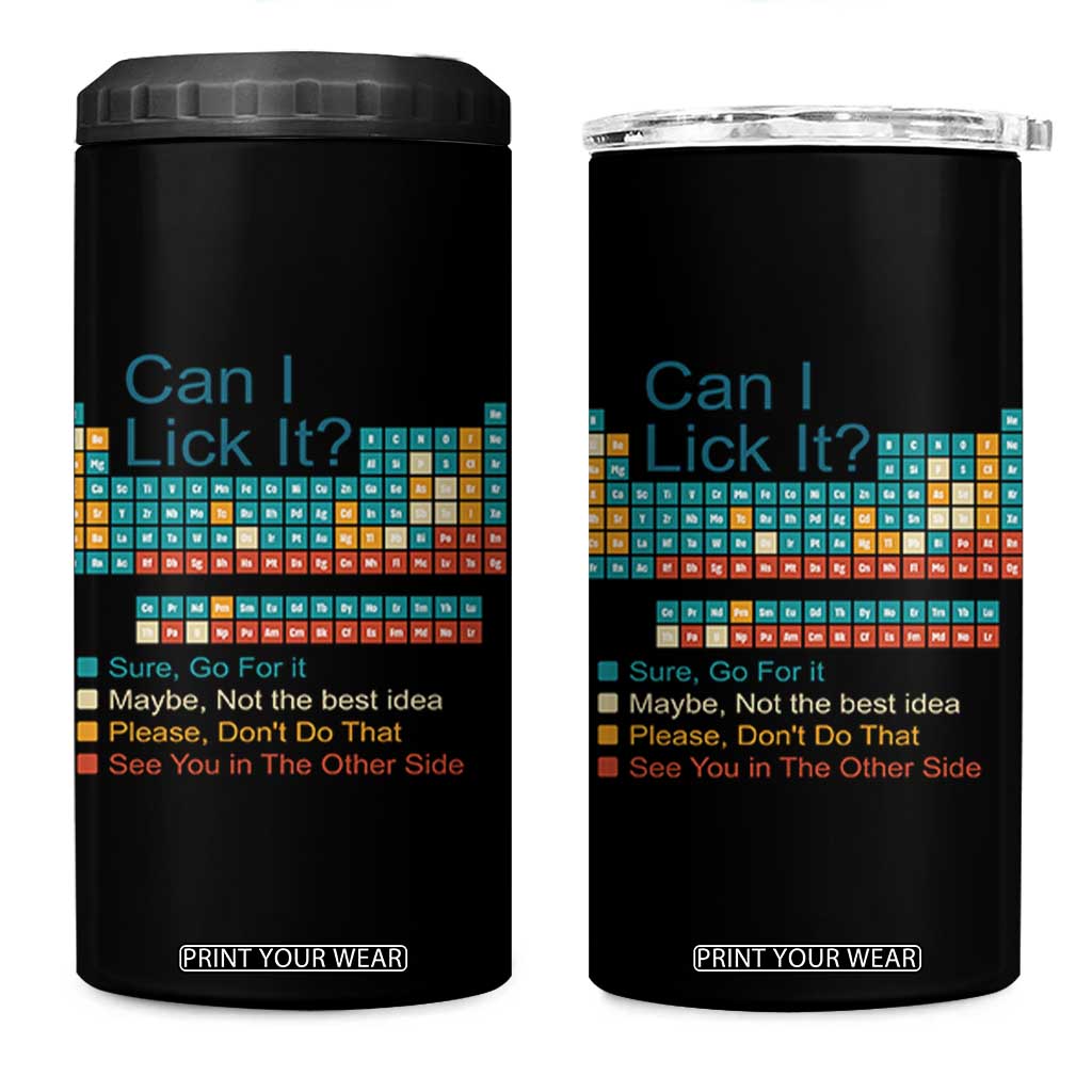 Can I Lick It Periodic Table 4 in 1 Can Cooler Tumbler Funny Chemistry Science Teacher Student TS10 One Size: 16 oz Black Print Your Wear