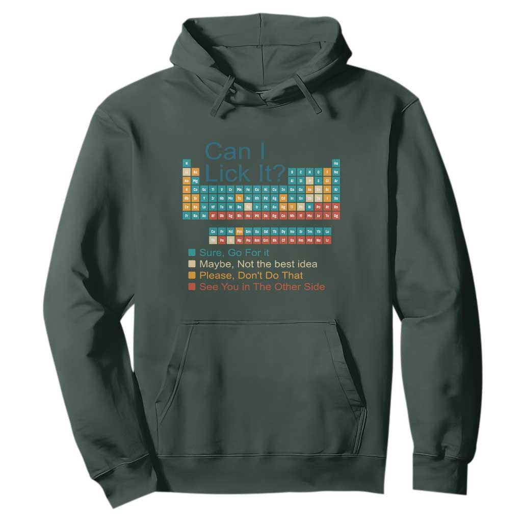 Can I Lick It Periodic Table Hoodie Funny Chemistry Science Teacher Student TS10 Dark Forest Green Print Your Wear