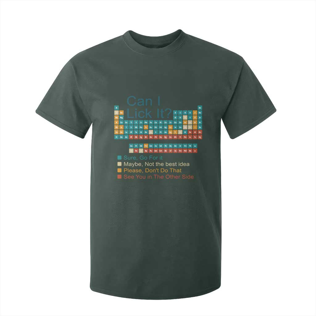 Can I Lick It Periodic Table T Shirt For Kid Funny Chemistry Science Teacher Student TS10 Dark Forest Green Print Your Wear