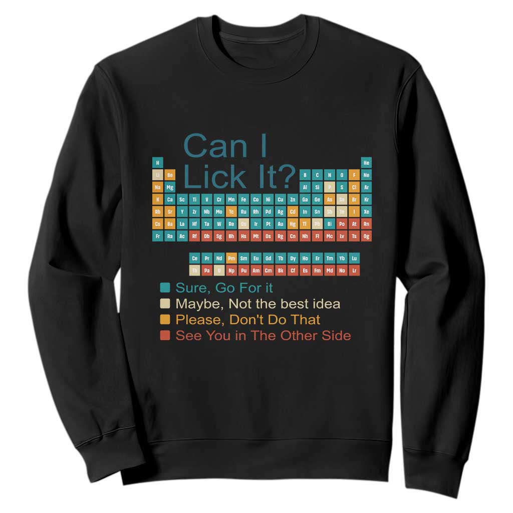 Can I Lick It Periodic Table Sweatshirt Funny Chemistry Science Teacher Student TS10 Black Print Your Wear