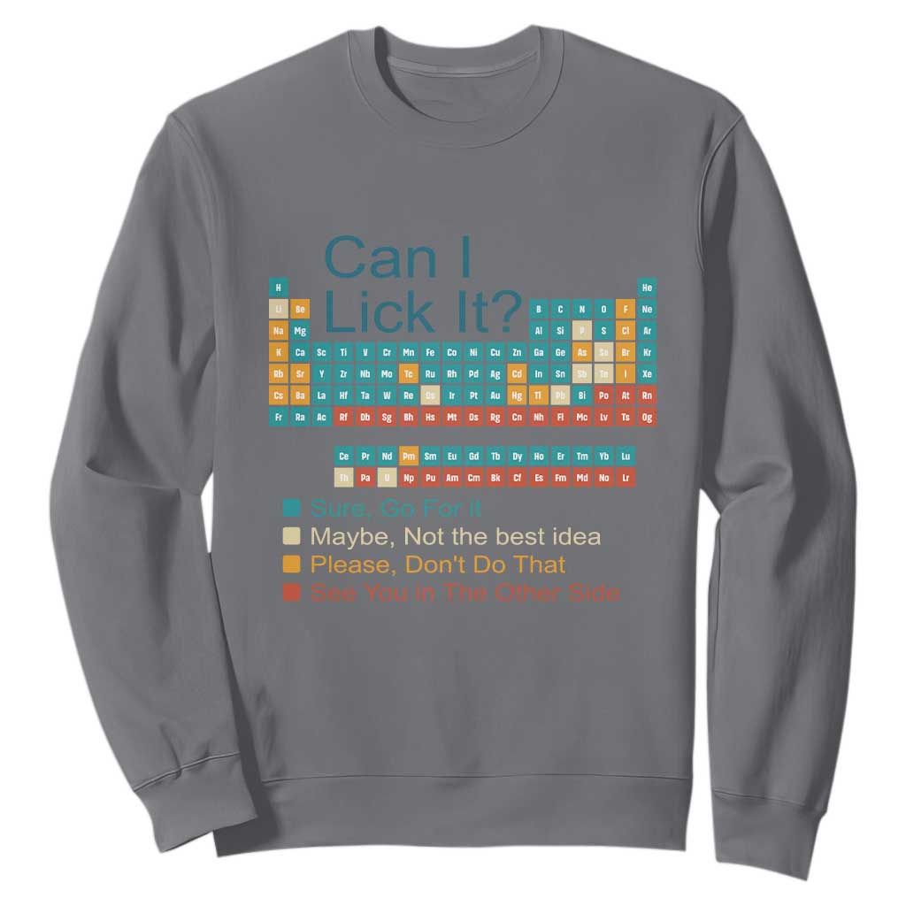Can I Lick It Periodic Table Sweatshirt Funny Chemistry Science Teacher Student TS10 Charcoal Print Your Wear