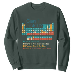 Can I Lick It Periodic Table Sweatshirt Funny Chemistry Science Teacher Student TS10 Dark Forest Green Print Your Wear