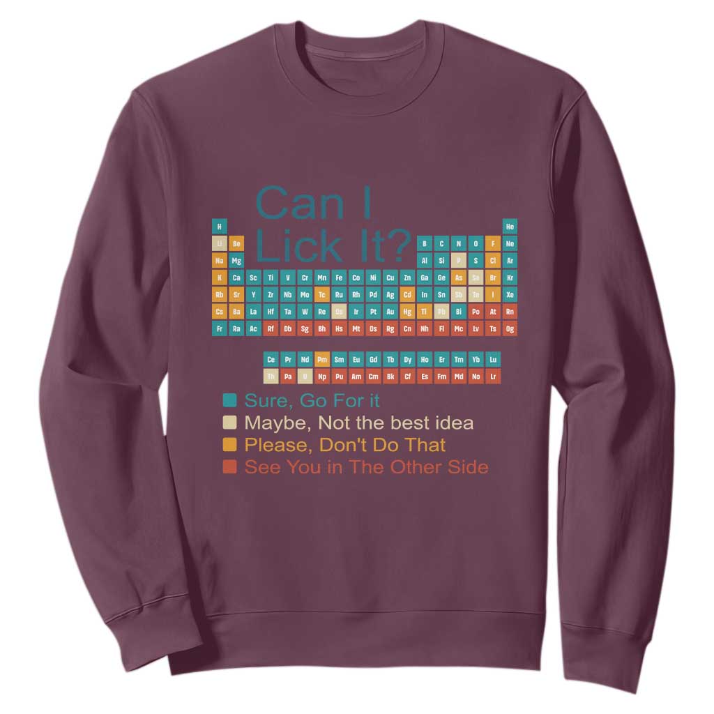 Can I Lick It Periodic Table Sweatshirt Funny Chemistry Science Teacher Student TS10 Maroon Print Your Wear