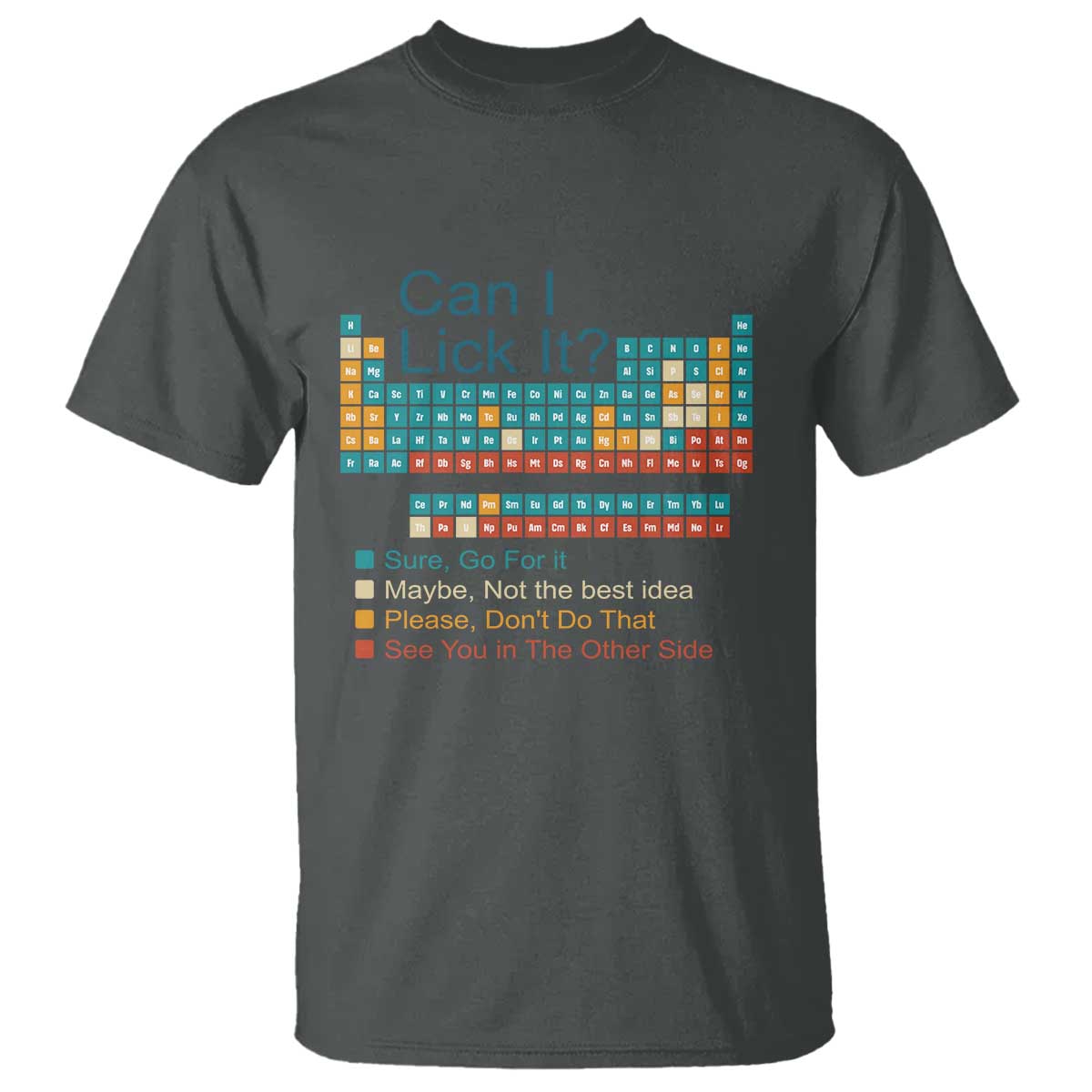 Can I Lick It Periodic Table T Shirt - Funny Chemistry Science Teacher Student Humor Tee TS10 Dark Heather Print Your Wear