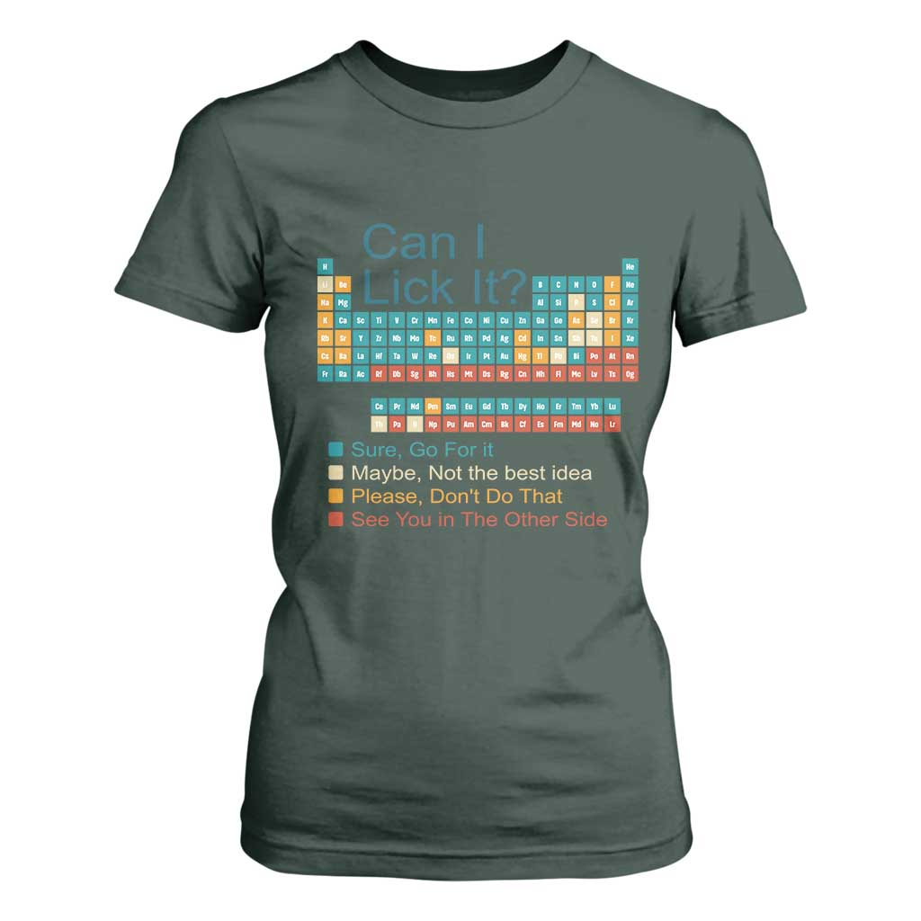 Can I Lick It Periodic Table T Shirt For Women Funny Chemistry Science Teacher Student TS10 Dark Forest Green Print Your Wear