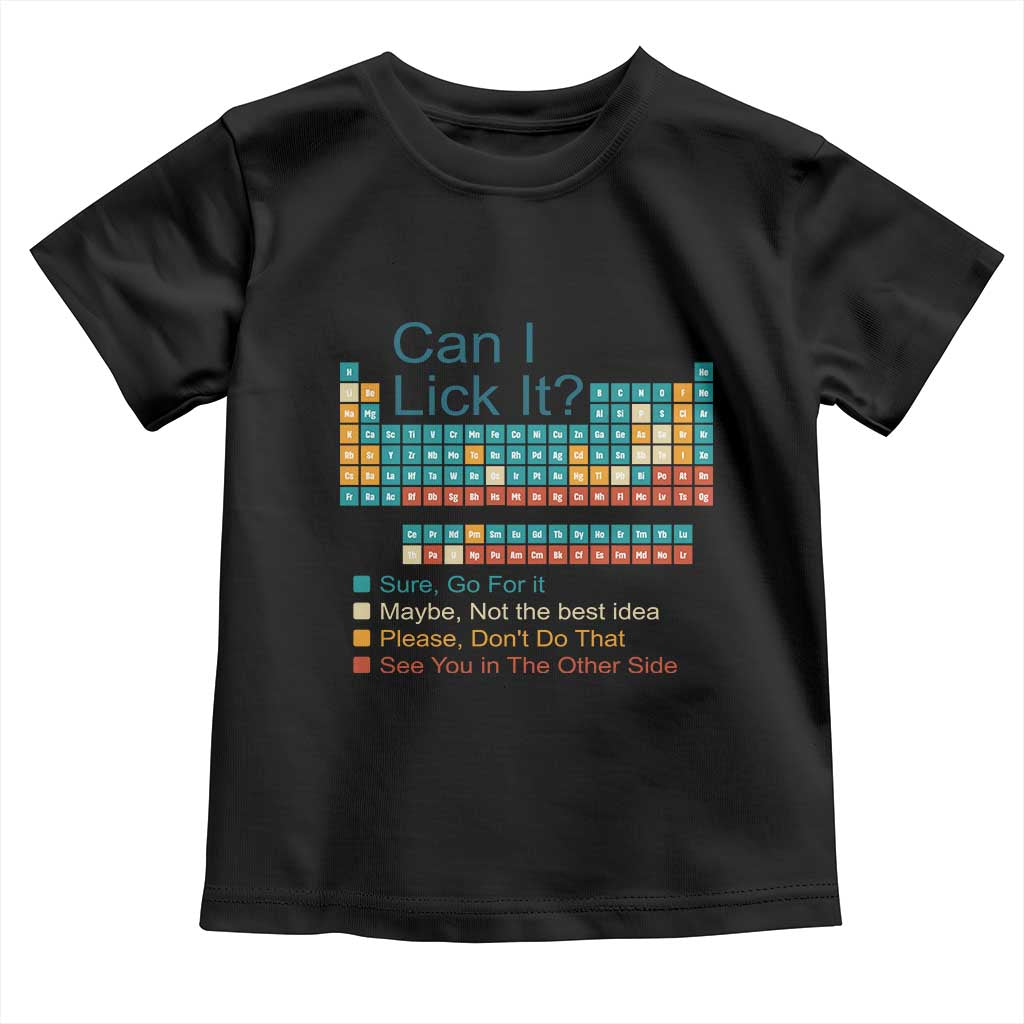 Can I Lick It Periodic Table Toddler T Shirt Funny Chemistry Science Teacher Student TS10 Black Print Your Wear