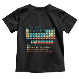 Can I Lick It Periodic Table Toddler T Shirt Funny Chemistry Science Teacher Student TS10 Black Print Your Wear
