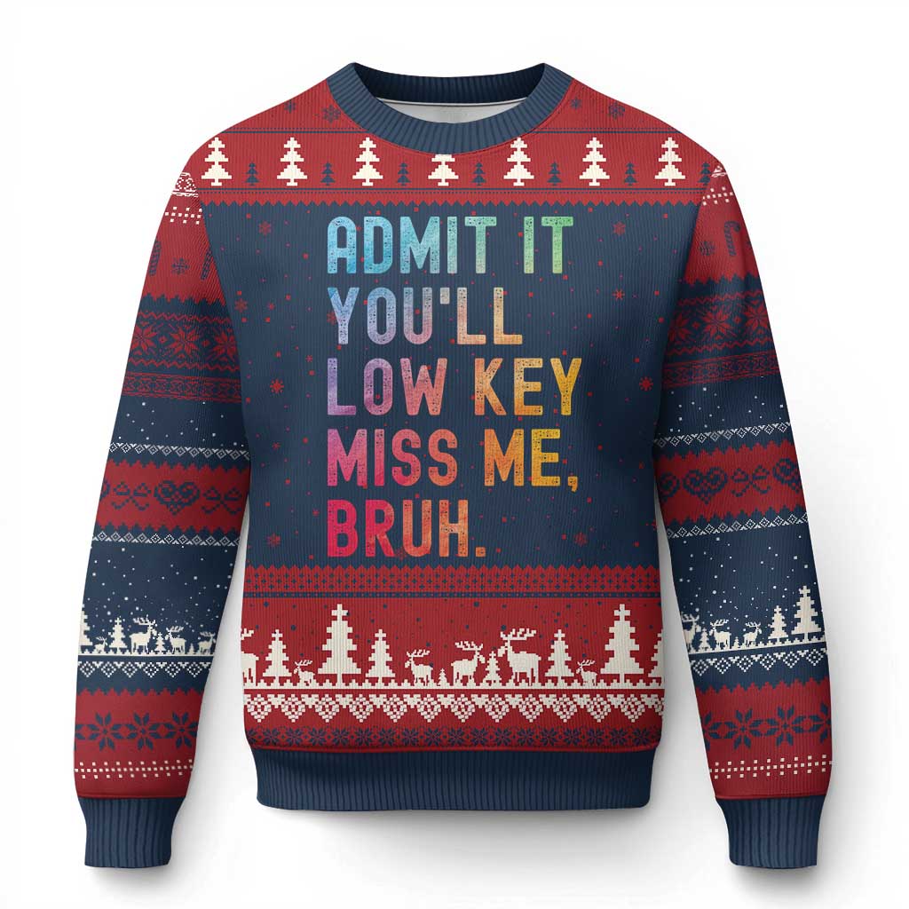Admit It You'll Low Key Miss Me Bruh Ugly Christmas Sweater Last Day of School Teacher TS10 Navy Red Print Your Wear
