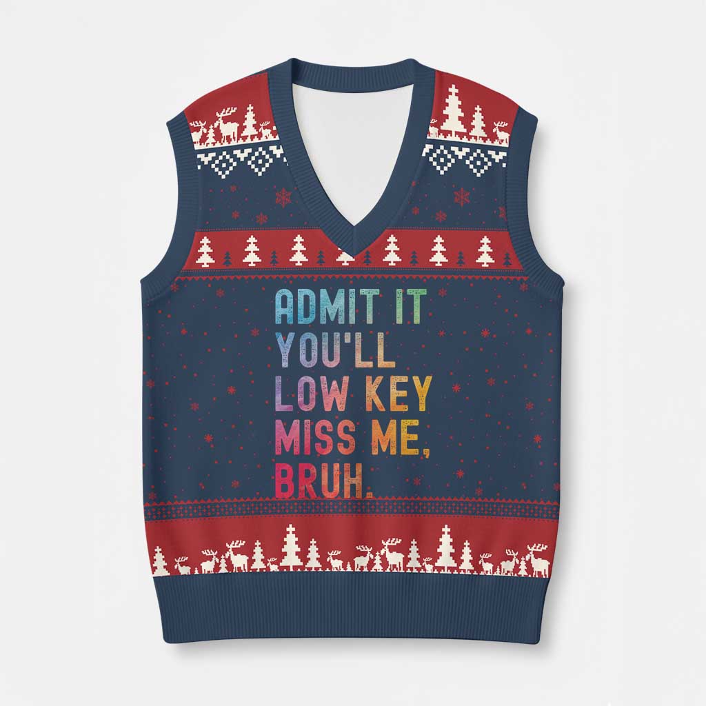 Admit It You'll Low Key Miss Me Bruh V-Neck Knit Sweater Vest Last Day of School Teacher TS10 Navy Red Print Your Wear