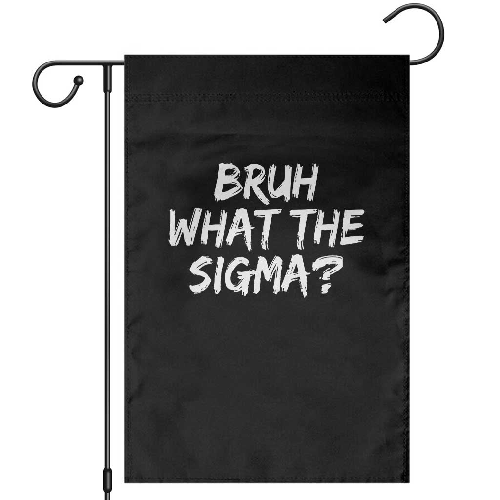 Bruh What The Sigma Garden Flag Funny Saying Meme Genz Gen Alpha Slang TS10 Black Print Your Wear