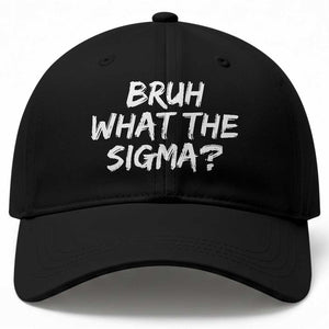 Bruh What The Sigma Baseball Cap Funny Saying Meme Genz Gen Alpha Slang