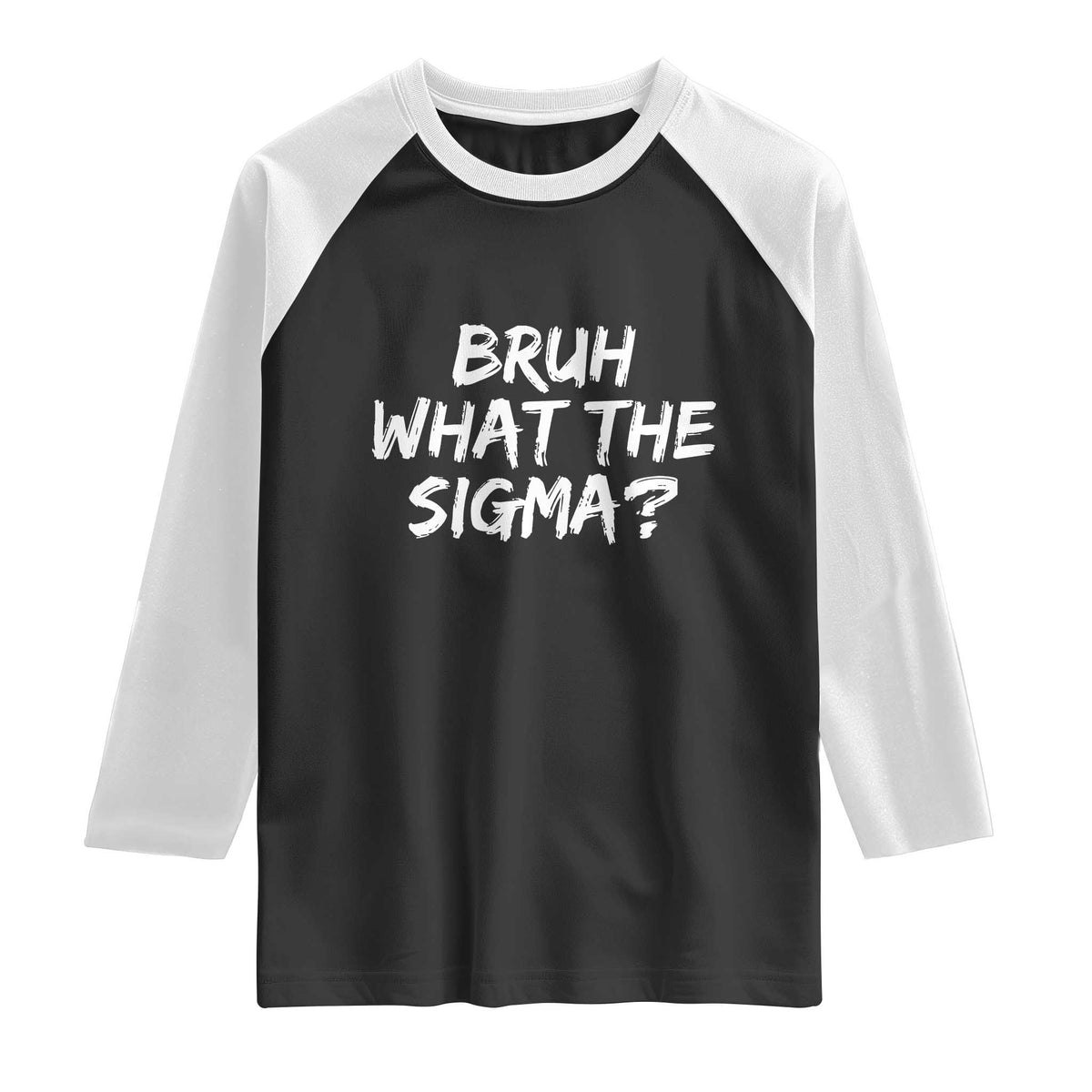 Bruh What The Sigma Raglan Shirt Funny Saying Meme Genz Gen Alpha Slang