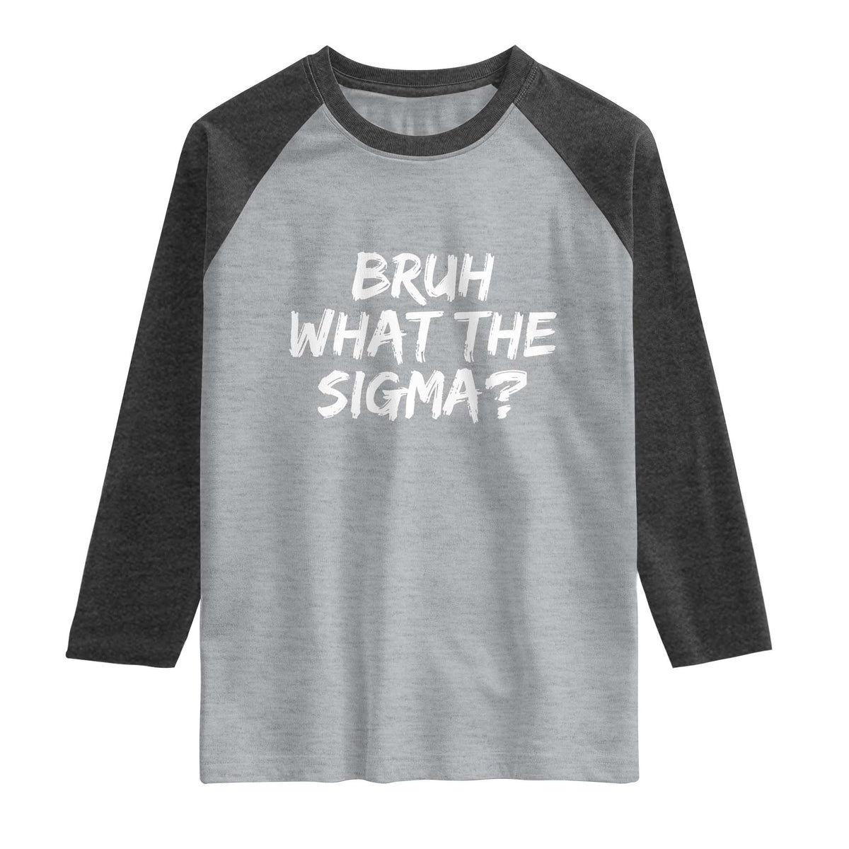 Bruh What The Sigma Raglan Shirt Funny Saying Meme Genz Gen Alpha Slang