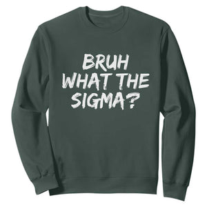 Bruh What The Sigma Sweatshirt Funny Saying Meme Genz Gen Alpha Slang