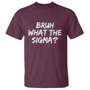 Bruh What The Sigma T Shirt Funny Saying Meme Genz Gen Alpha Slang