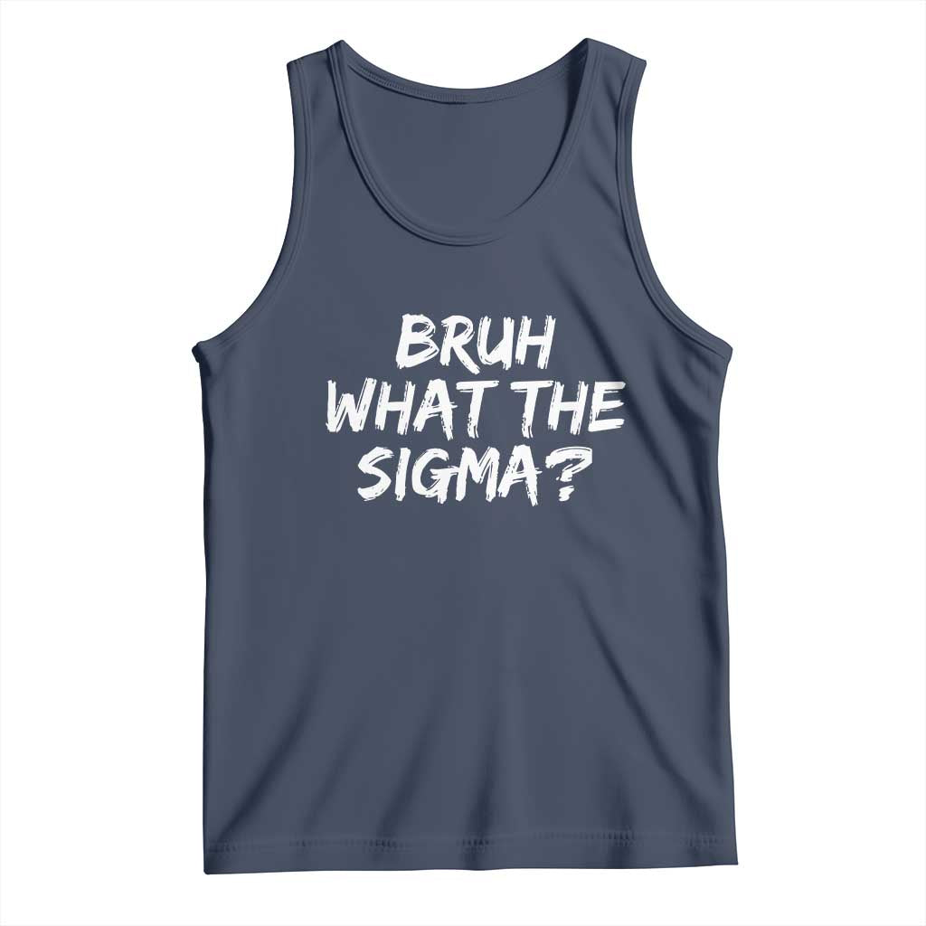 Bruh What The Sigma Tank Top Funny Saying Meme Genz Gen Alpha Slang