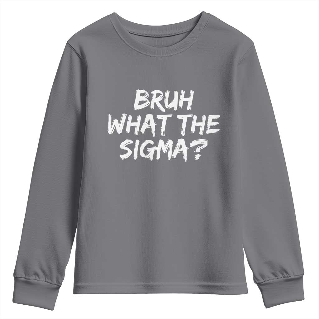 Bruh What The Sigma Youth Sweatshirt Funny Saying Meme Genz Gen Alpha Slang