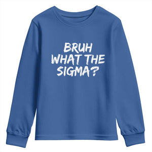 Bruh What The Sigma Youth Sweatshirt Funny Saying Meme Genz Gen Alpha Slang