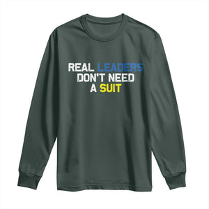 Support Ukraine Long Sleeve Shirt Real Leaders Dont Need Suits TS10 Dark Forest Green Print Your Wear