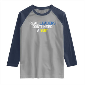 Support Ukraine Raglan Shirt Real Leaders Dont Need Suits TS10 Sport Gray Navy Print Your Wear