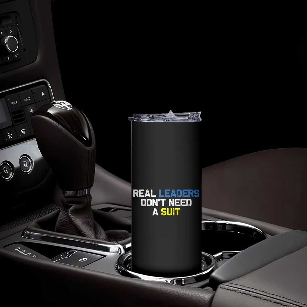 Support Ukraine Skinny Tumbler Real Leaders Dont Need Suits TS10 Print Your Wear