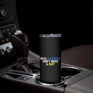 Support Ukraine Skinny Tumbler Real Leaders Dont Need Suits TS10 Print Your Wear