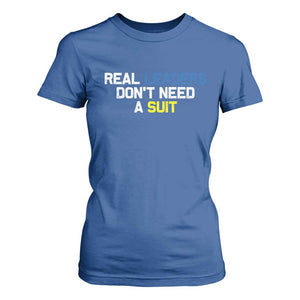 Support Ukraine T Shirt For Women Real Leaders Dont Need Suits TS10 Royal Blue Print Your Wear