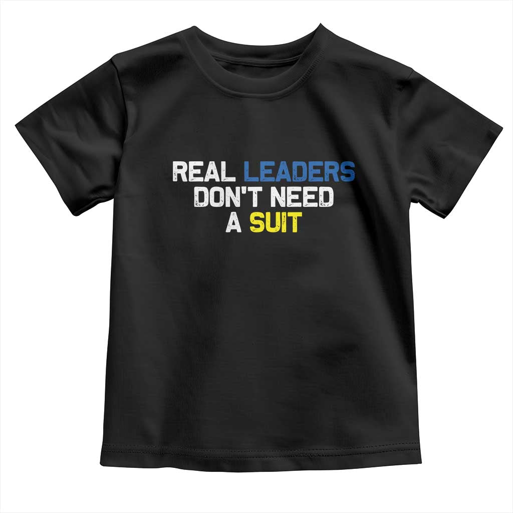 Support Ukraine Toddler T Shirt Real Leaders Dont Need Suits TS10 Black Print Your Wear