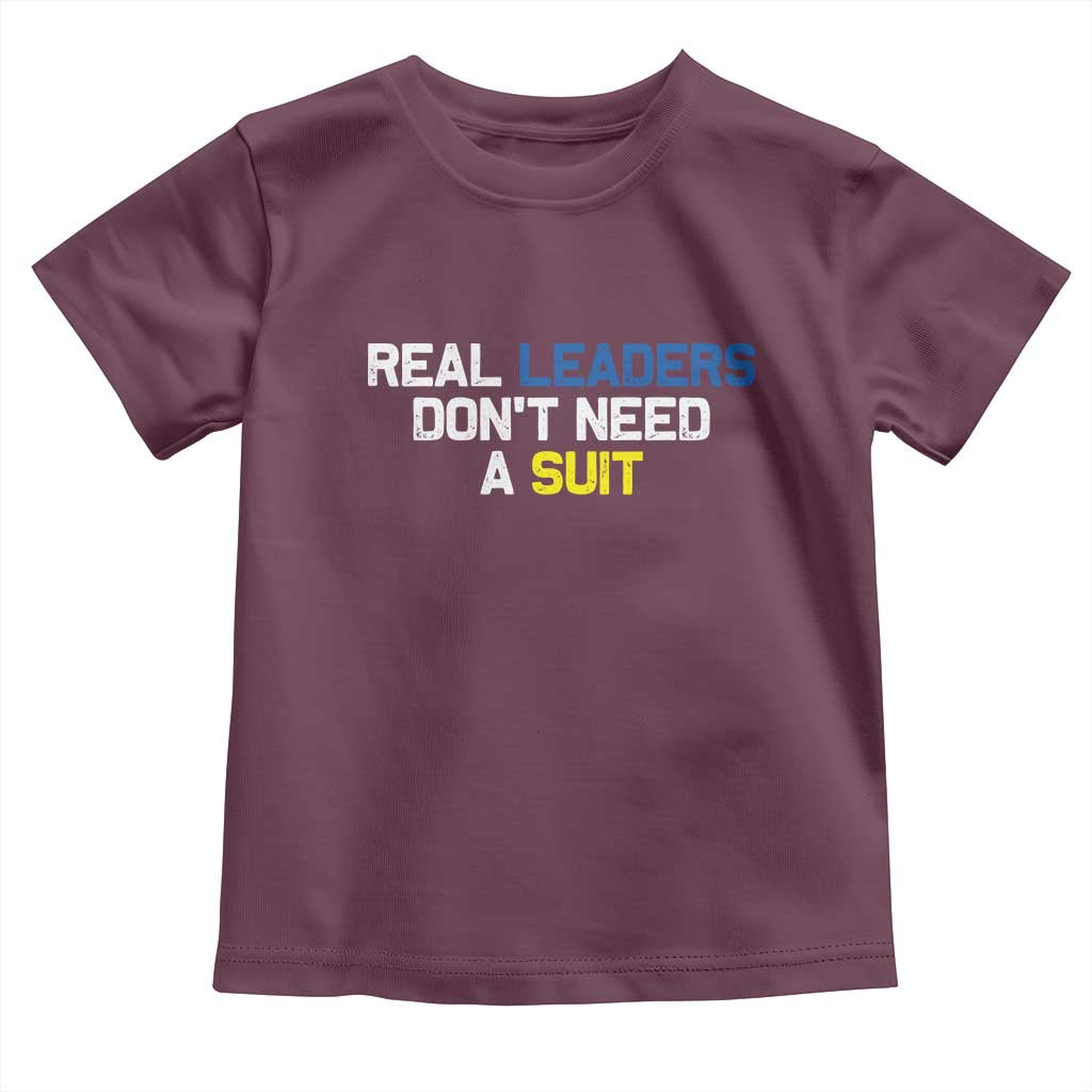 Support Ukraine Toddler T Shirt Real Leaders Dont Need Suits TS10 Maroon Print Your Wear