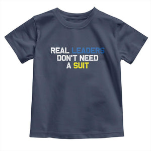 Support Ukraine Toddler T Shirt Real Leaders Dont Need Suits TS10 Navy Print Your Wear