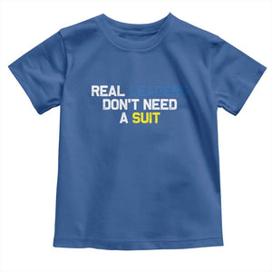Support Ukraine Toddler T Shirt Real Leaders Dont Need Suits TS10 Royal Blue Print Your Wear