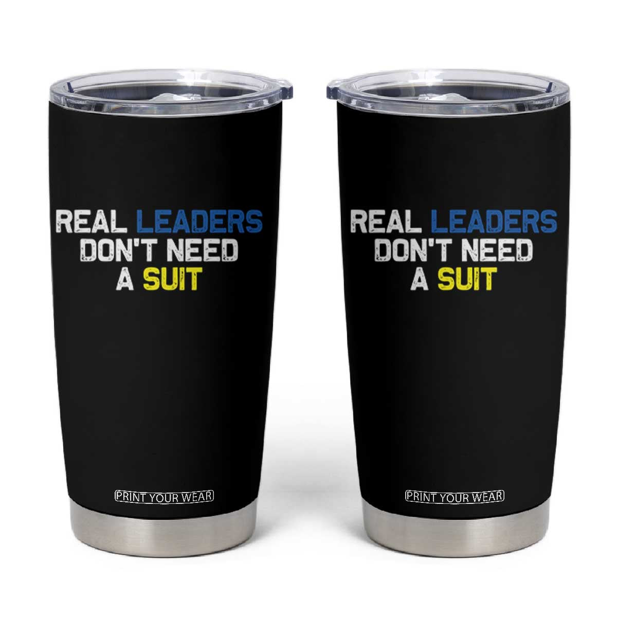 Support Ukraine Tumbler Cup Real Leaders Dont Need Suits TS10 Black Print Your Wear