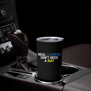 Support Ukraine Tumbler Cup Real Leaders Dont Need Suits TS10 Print Your Wear
