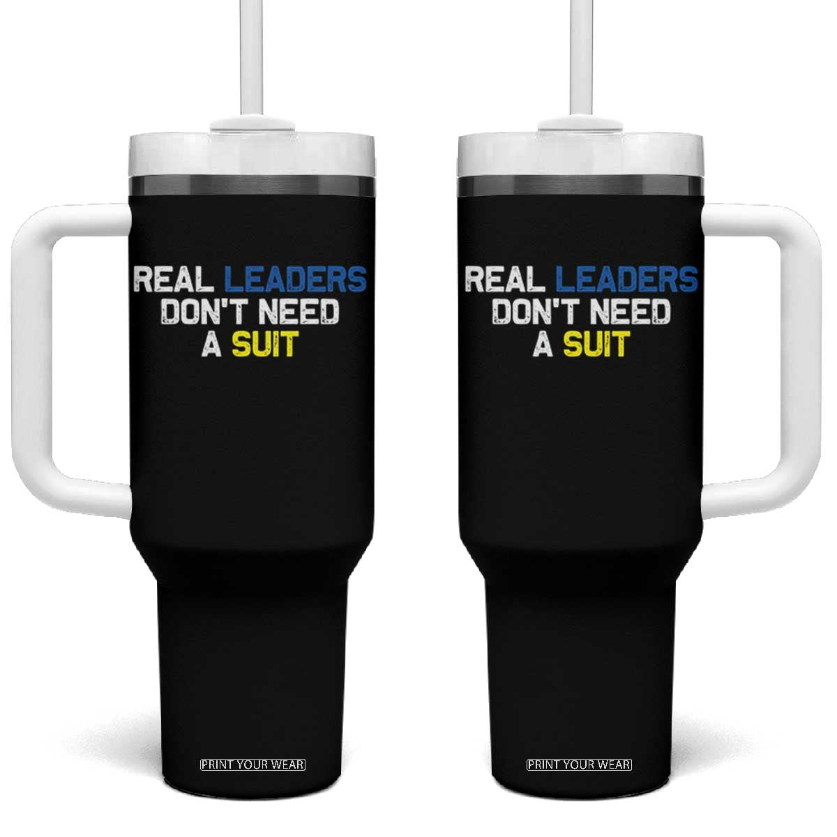 Support Ukraine Tumbler With Handle Real Leaders Dont Need Suits TS10 One Size: 40 oz Black Print Your Wear