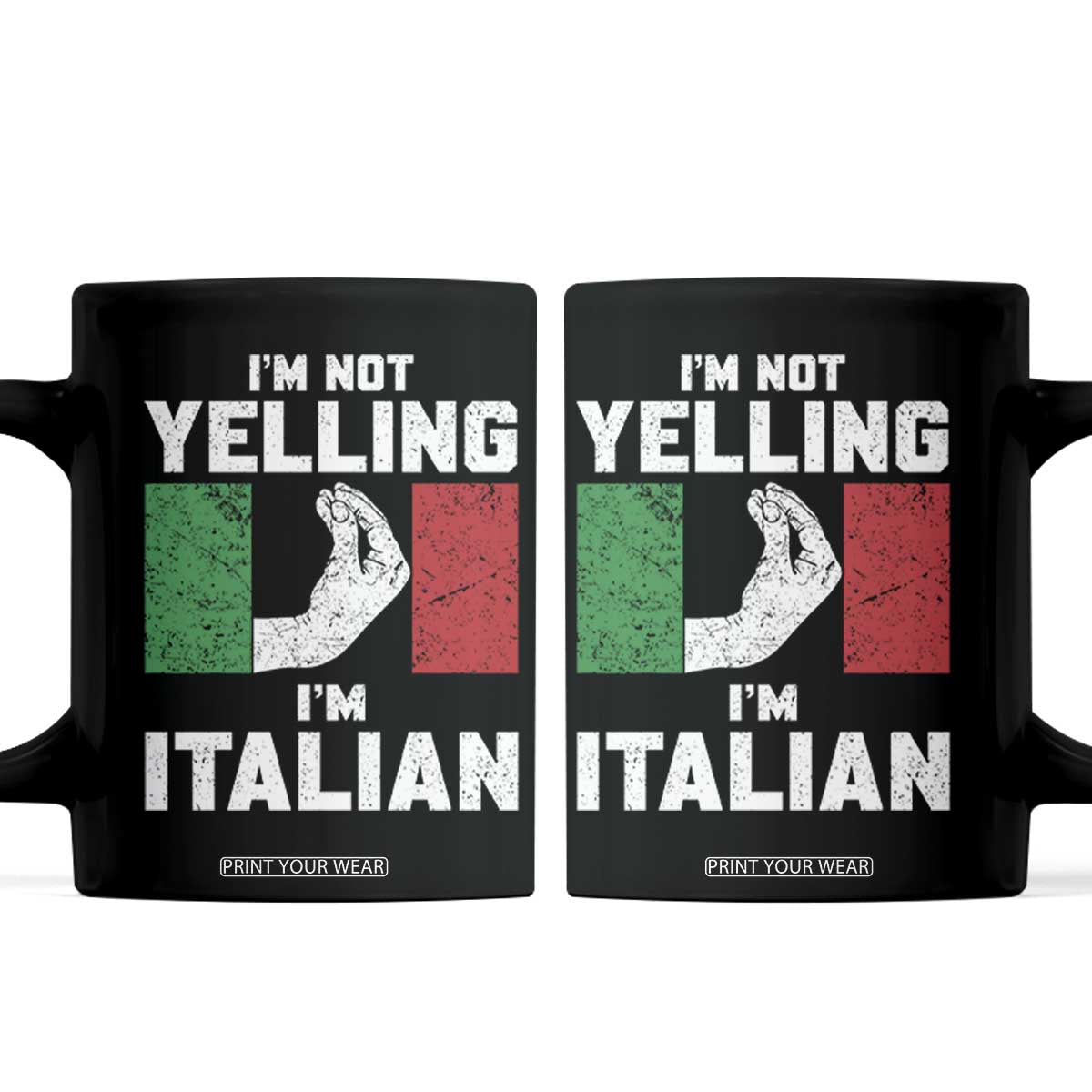 Funny Italian Coffee Mug Im Not Yelling Im Italian Italy Flag TS10 Black Print Your Wear