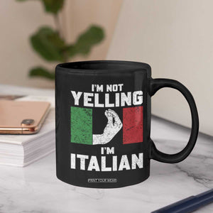 Funny Italian Coffee Mug Im Not Yelling Im Italian Italy Flag TS10 Print Your Wear