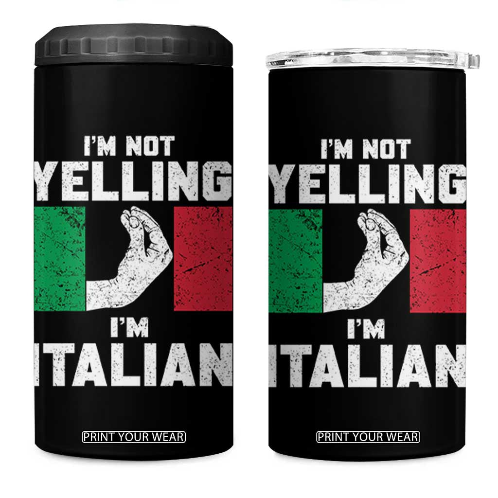 Funny Italian 4 in 1 Can Cooler Tumbler Im Not Yelling Im Italian Italy Flag TS10 One Size: 16 oz Black Print Your Wear